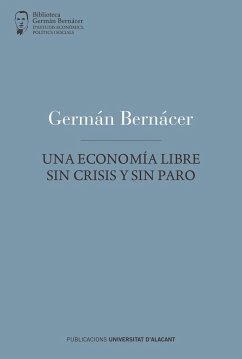 Una economía libre sin crisis y sin paro - Bernácer Tormo, Germán