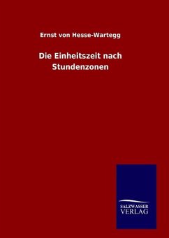 Die Einheitszeit nach Stundenzonen - Hesse-Wartegg, Ernst Von