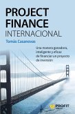 Project finance internacional : una manera ganadora, inteligente y eficaz de financiar un proyecto de inversión