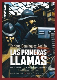 Las primeras llamas : un español en la gran guerra - Domínguez Rodiño, Enrique; Díaz Pérez, Eva
