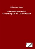 Die Naturkräfte in ihrer Anwendung auf die Landwirtschaft Die Naturkräfte in ihrer Anwendung auf die Landwirtschaft