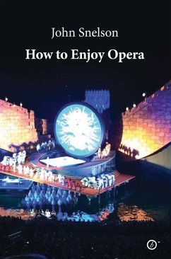 How to Enjoy Opera - Snelson, John How to Enjoy Opera - Snelson, John