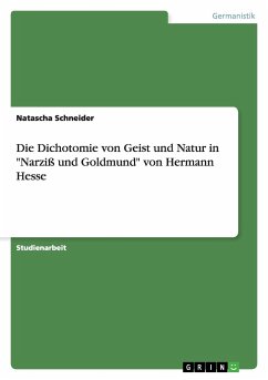 Die Dichotomie von Geist und Natur in "Narziß und Goldmund" von Hermann Hesse