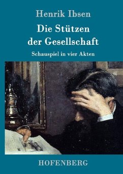 Die Stützen der Gesellschaft - Ibsen, Henrik
