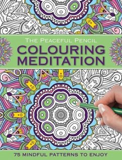The Peaceful Pencil: Colouring Meditation - Peony Press