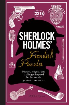 Sherlock Holmes' Fiendish Puzzles: Riddles, Enigmas and Challenges Inspired by the World's Greatest Crime-Solver - Dedopulos, Tim
