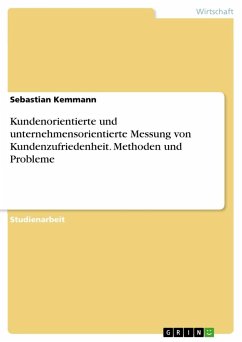 Kundenorientierte und unternehmensorientierte Messung von Kundenzufriedenheit. Methoden und Probleme - Kemmann, Sebastian