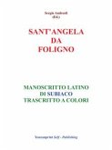 S.Angela da Foligno - Manoscritto latino di Subiaco trascritto a colori (eBook, ePUB)