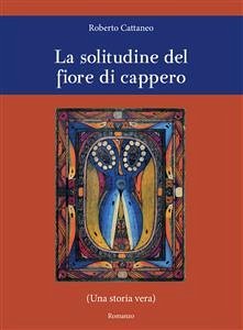 La solitudine del fiore di cappero (eBook, PDF) - Cattaneo, Roberto