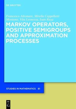 Markov Operators, Positive Semigroups and Approximation Processes (eBook, ePUB) - Altomare, Francesco; Cappelletti, Mirella; Leonessa, Vita; Rasa, Ioan