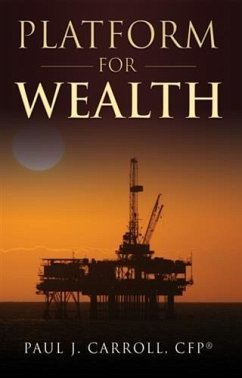 Platform for Wealth (eBook, ePUB) - Paul J. Carroll, CFP