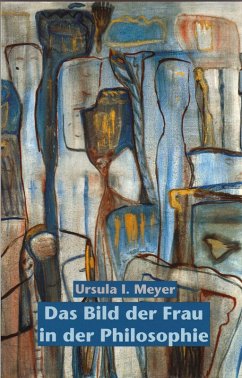 Das Bild der Frau in der Philosophie (eBook, ePUB) - Meyer, Ursula I.