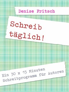 Schreib täglich! (eBook, ePUB) - Fritsch, Denise