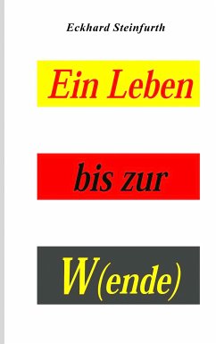 Ein Leben bis zur W(ende) (eBook, ePUB)