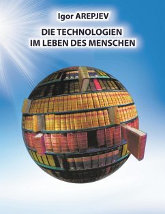 Die Technologien im Leben des Menschen (eBook, ePUB) Die Technologien im Leben des Menschen (eBook, ePUB)