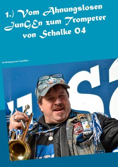 1.) Vom Ahnungslosen JunGEn zum Trompeter von Schalke 04 (eBook, ePUB) - Plenkers, Willy