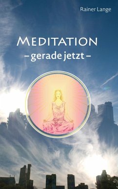 Meditation - gerade jetzt (eBook, ePUB) - Lange, Rainer