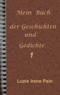 Mein Buch der Geschichten und Gedichte 1 (eBook, ePUB) - Pein, Luzie Irene