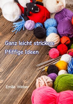 Ganz leicht stricken: Pfiffige Ideen (eBook, ePUB) - Weber, Emilie