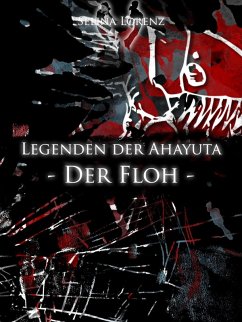 Legenden der Ahayuta - Der Floh (eBook, ePUB) - Lorenz, Selina