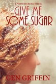 Give Me Some Sugar (Possum Creek, #5) (eBook, ePUB)