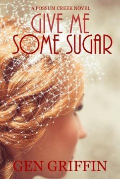 Give Me Some Sugar (Possum Creek, #5) (eBook, ePUB) - Griffin, Gen