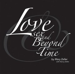 Love, Sex, and Beyond Time (eBook, ePUB) - Zeller, Mary