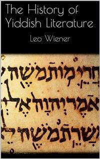 The History of Yiddish Literature (eBook, ePUB) - Wiener, Leo