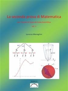 La seconda prova di Matematica dell'esame del Liceo Scientifico (vol 1) (fixed-layout eBook, ePUB) - Meneghini, Lorenzo