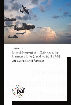 Le ralliement du Gabon à la France Libre (sept.-déc.1940) Le ralliement du Gabon à la France Libre (sept.-déc.1940)