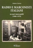 Radio e marconisti italiani su navi mercantili 1900-1970 Radio e marconisti italiani su navi mercantili 1900-1970