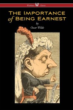 The Importance of Being Earnest (Wisehouse Classics Edition) - Wilde, Oscar