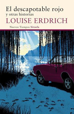 El descapotable rojo : y otras historias - Erdrich, Louise