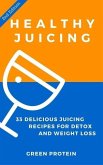 Healthy Juicing: 33 Delicious Juicing Recipes For Detox and Weight Loss (eBook, ePUB)