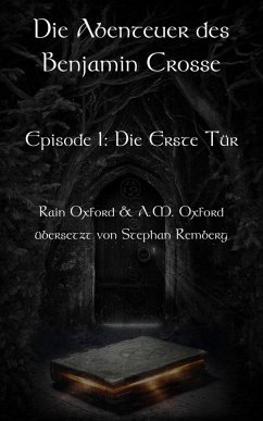 Die Abenteuer des Benjamin Crosse Episode I: Die Erste Tür (eBook, ePUB) Cover Die Abenteuer des Benjamin Crosse Episode I: Die Erste Tür (eBook, ePUB)
