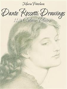 Dante Rossetti: Drawings 113 Colour Plates (eBook, ePUB) - Peitcheva, Maria