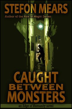 Caught Between Monsters (Edge of Humanity, #1) (eBook, ePUB) - Mears, Stefon