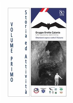 Gruppo Grotte Catania, ottantanni sopra e sotto il Vulcano - Volume Primo (eBook, ePUB) - VV., AA.