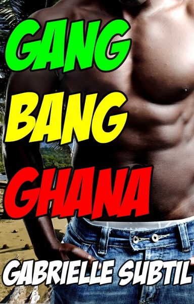 Gang Bang in Ghana (Interracial Group Sex Erotica) (eBook, ePUB)