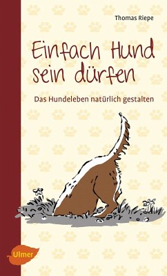 Einfach Hund sein dürfen (eBook, PDF) - Riepe, Thomas
