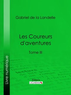 Les Coureurs d'aventures (eBook, ePUB) - de La Landelle, Gabriel; Ligaran