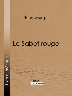 Le Sabot rouge (eBook, ePUB) - Murger, Henry; Ligaran