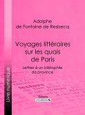 Voyages littéraires sur les quais de Paris (eBook, ePUB)