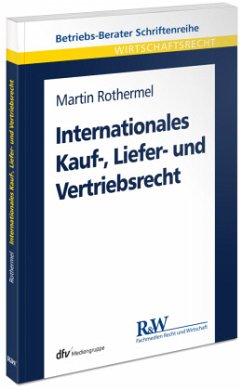 Internationales Kauf-, Liefer- und Vertriebsrecht - Rothermel, Martin