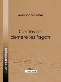 Contes de derrière les fagots (eBook, ePUB) - Silvestre, Armand; Ligaran