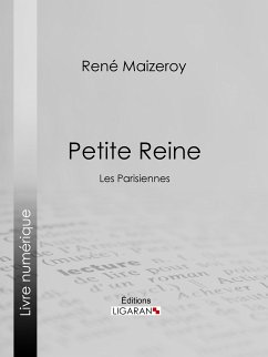 Petite Reine (eBook, ePUB) - Maizeroy, René; Ligaran