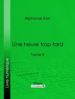 Une heure trop tard (eBook, ePUB) - Karr, Alphonse; Ligaran