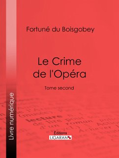 Le Crime de l'Opéra (eBook, ePUB) - Ligaran; du Boisgobey, Fortuné