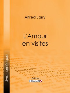 L'Amour en visites (eBook, ePUB) - Jarry, Alfred