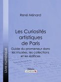 Les Curiosités artistiques de Paris (eBook, ePUB)